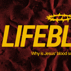 Lifeblood 1 - Jesus' Human Lifeblood