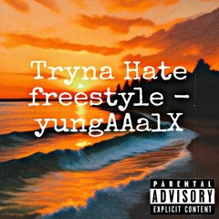 Tryna Hate freestyle - yungAAalX