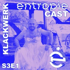entropieCast S3E1 Klackwerk
