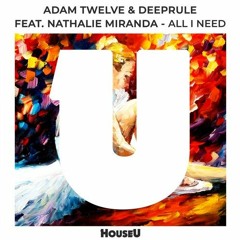 Adam Twelve & Deeprule Feat Nathalie Miranda - All I Need