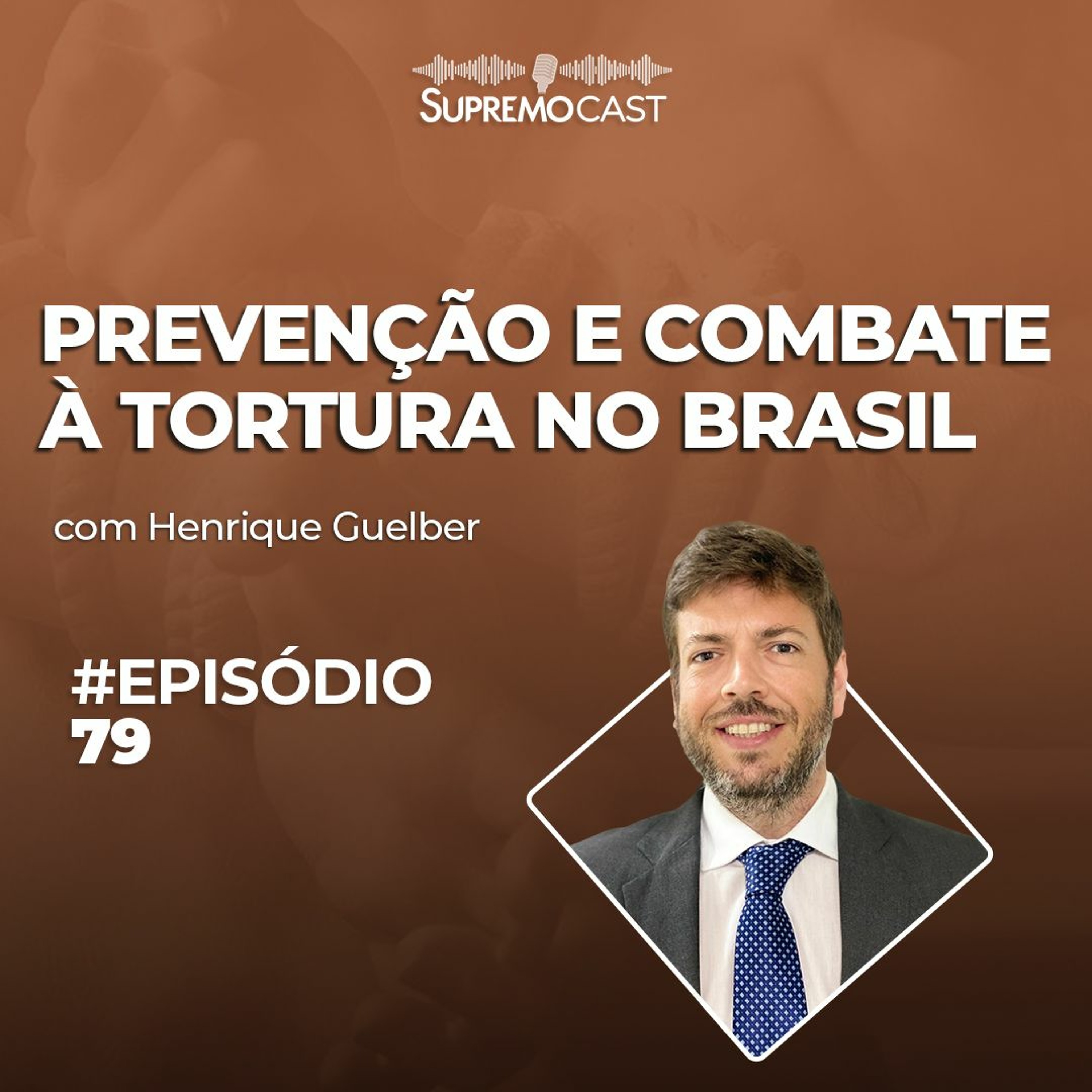 #79 - PREVENÇÃO E COMBATE À TORTURA NO BRASIL