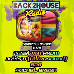 Rachel Green / Back2House Radio October Show with Guest mix from Jakki D (Ultrasound)
