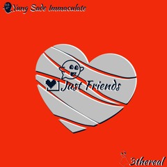 Just Friends (feat. Yung Sade Immaculate) (Prod. 3thereal)
