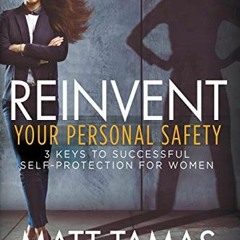 free KINDLE 📔 Reinvent Your Personal Safety: 3 Keys to Successful Self-Protection fo