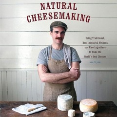 Kindle⚡online✔PDF The Art of Natural Cheesemaking: Using Traditional, Non-Industrial Methods an