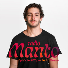 Rádio Manto #002 | Pedro Guerra [Abr 23]