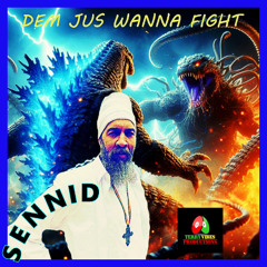 SENNID & TERRY VIBES PRODUCTIONS - DEM JUS WANNA FIGHT