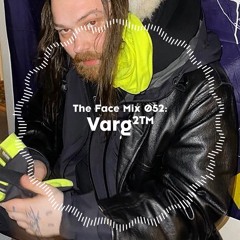 The Face | Mix 52 | Varg²™
