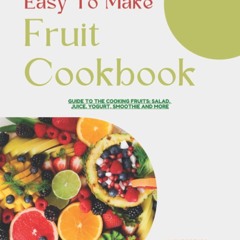 [❤PDF❤ (⚡READ⚡) ONLINE] Easy To Make Fruit Cookbook: Guide To The Cooking Fruits