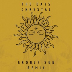 Chrystal - The Days (Bronze Sun Remix)