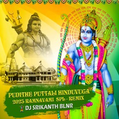Pudithe Puttali Hinduvuga - 2023 Sriramanavami Spl Remix - Dj Srikanth Blnr x DJ Naresh