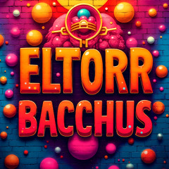 ELTORR - BACCHUS
