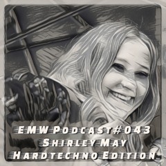 EMW Podcast #043 - Shirley May @ Hardtechno Edition