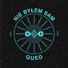 QUED - NIE BYŁEM W TYM SAM