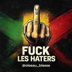 FUCK LES HATERS