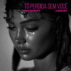 MALCOM BEATZ x Luana Rey - Tô Perdida Sem Você (Audio Official)