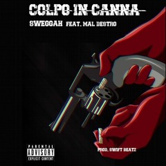 Sweggah - Colpo In Canna (feat. Mal Destro)