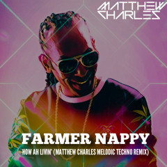 How Ah Livin' (Matthew Charles Melodic Techno Remix)- Farmer Nappy