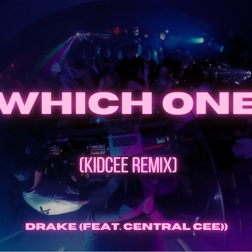 Drake - Which One (feat. Central Cee) (KIDCEE REMIX)
