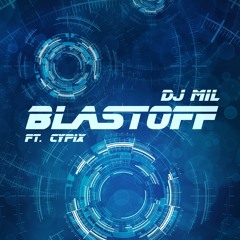 DJ Mil - Blastoff (ft. CypiX) 🚀
