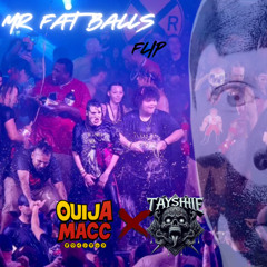 Ouija Mac-Mr. Fat-balls--  TayFlip