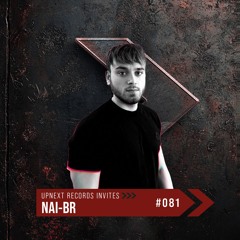 UPNEXT RECORDS INVITES NAI-BR | #081