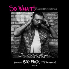 So What Radioshow 318/Big Pack [4th Resident]