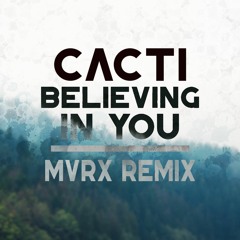 Cacti Feat. Frigga - Believing In You (MVRX REMIX)