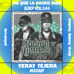 Arcangel, Bzrp, Daddy Yankee - Pa Que La Pases Bien x Bzrp Vol.0/66 (Yeray Tejera Mashup)