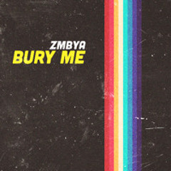 Zmbya - Bury Me