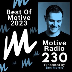 Motive Radio 230 - Presented By Ben Morris