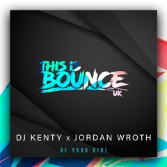 DJ Kenty X Jordan Wroth - Be Your Girl
