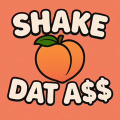 Shake Dat A$$