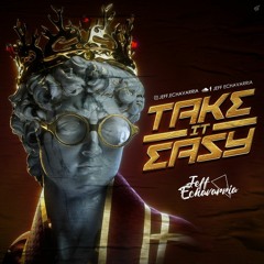 TAKE IT EASY MIXED BY JEFF ECHAVARRIA