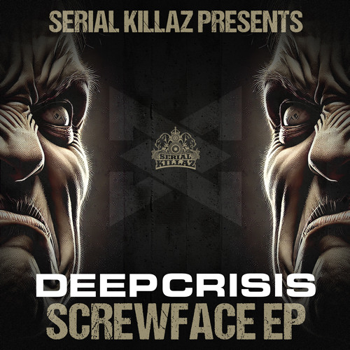 Deep Crisis - Screw Face (Serial Killaz)