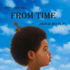 Drake ft Jhene Aiko - From Time (Jackie Boi FLIP)
