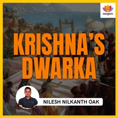 Krishna's Dwarka | Nilesh Oak | #SangamTalks