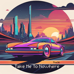 TheSK - Take Me To Nowhere