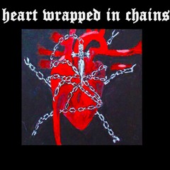 Heart Wrapped In Chains (prod. rubbish)