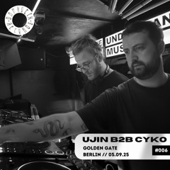 #006 Ujin b2b Cyko @ Golden Gate Berlin 05.09.2025