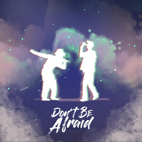 Don't Be Afraid