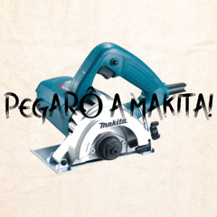 PEGARÔ A MAKITA!