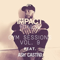 IMPACT FITNESS / GYM SESSIONS 9 - Ash Castro