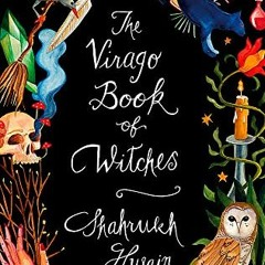 ACCESS PDF EBOOK EPUB KINDLE The Virago Book Of Witches by  Shahrukh Husain 📁