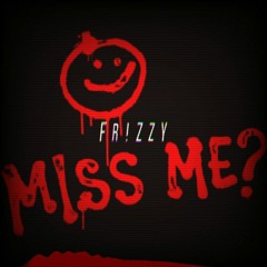 FR!ZZY - Miss Me