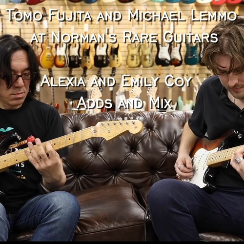 Stream Tomo Fujita And Michael Lemmo - Emily & Alexia Adds - At Norman's  Rare Guitars by Alexia Caouette and friends | Listen online for free on  SoundCloud