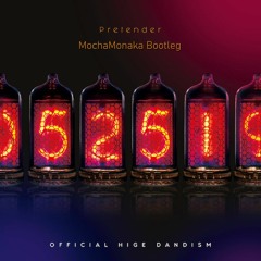 Official髭男dism - Pretender (MochaMonaka Bootleg)