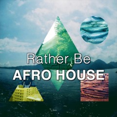 Rather Be - Clean Bandit, Jess Glynne (AFRO HOUSE REMIX) [Free Download]