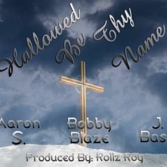 Hallowed Be Thy Name (Bobby Blaze Feat. Aaron S & J Bass)