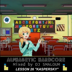 ALPHABETIC HARDCORE (mixed by DJ SMALOUM) - Lesson 26 "KASPERSKY"